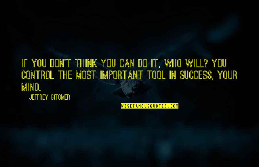 Tambling Nursery Quotes By Jeffrey Gitomer: If you don't think you can do it,
