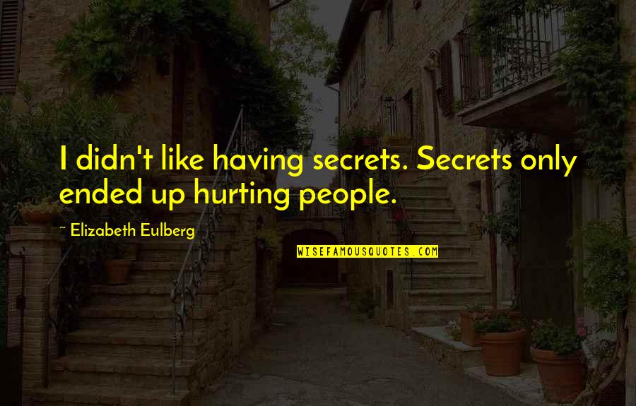 Tambola Number Quotes By Elizabeth Eulberg: I didn't like having secrets. Secrets only ended