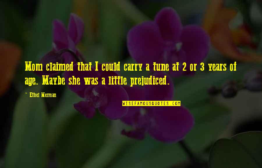 Tambopata Amazon Quotes By Ethel Merman: Mom claimed that I could carry a tune Tambopata Amazon Quotes By Ethel Merman: Mom claimed that I could carry a tune