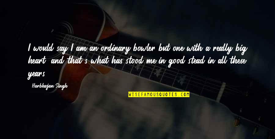 Tambopata Framed Quotes By Harbhajan Singh: I would say I am an ordinary bowler Tambopata Framed Quotes By Harbhajan Singh: I would say I am an ordinary bowler