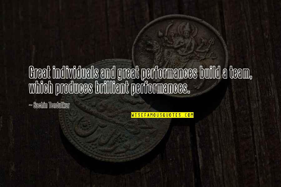 Tamborine Pics Quotes By Sachin Tendulkar: Great individuals and great performances build a team,