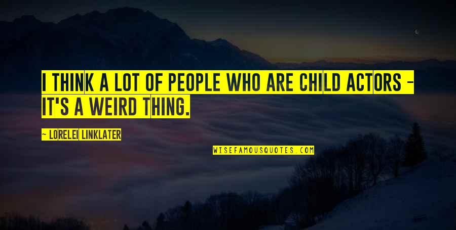 Tamborini Lamone Quotes By Lorelei Linklater: I think a lot of people who are Tamborini Lamone Quotes By Lorelei Linklater: I think a lot of people who are