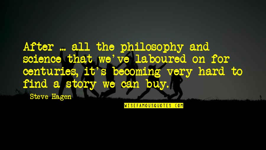 Tambourine Inspirational Quotes By Steve Hagen: After ... all the philosophy and science that