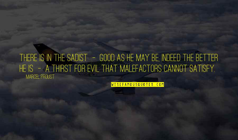 Tambourines Quotes By Marcel Proust: There is in the sadist - good as