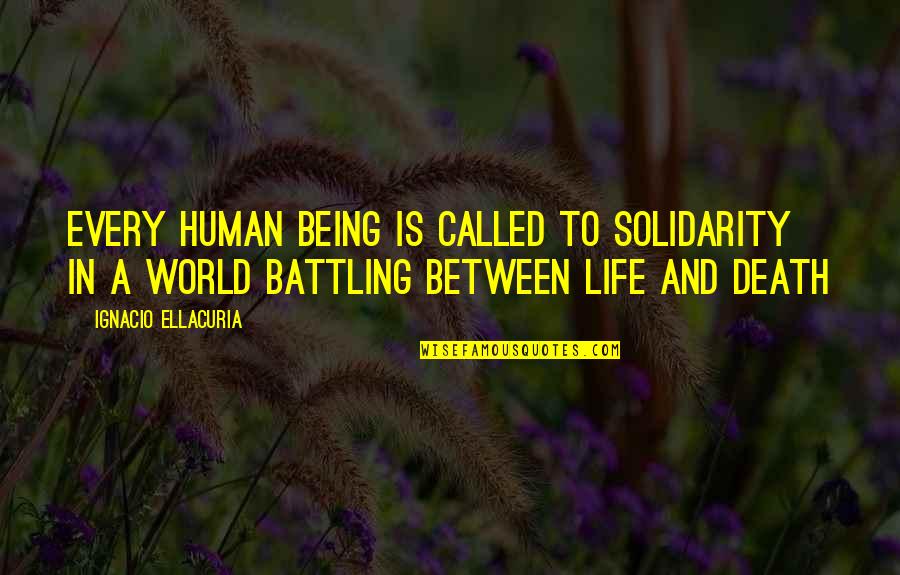 Tambroni Lacrosse Quotes By Ignacio Ellacuria: Every human being is called to solidarity in