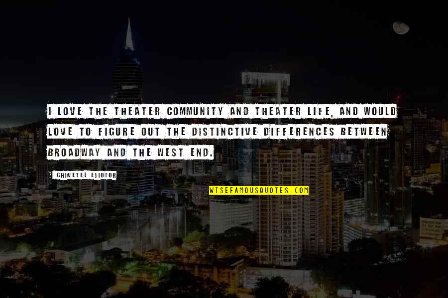 Tambry Gravity Quotes By Chiwetel Ejiofor: I love the theater community and theater life,