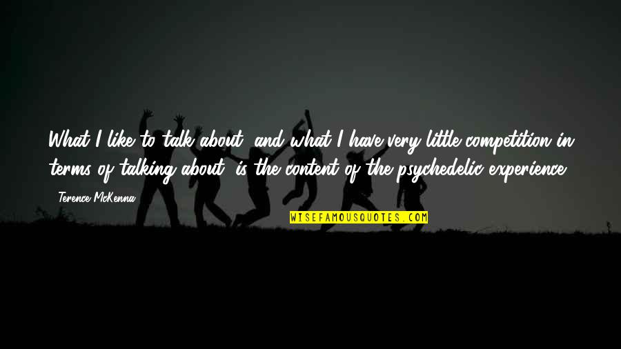 Tambudzai Song Quotes By Terence McKenna: What I like to talk about, and what Tambudzai Song Quotes By Terence McKenna: What I like to talk about, and what