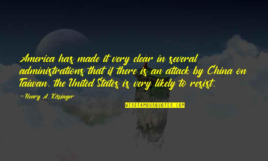 Tambunan Rafflesia Quotes By Henry A. Kissinger: America has made it very clear in several