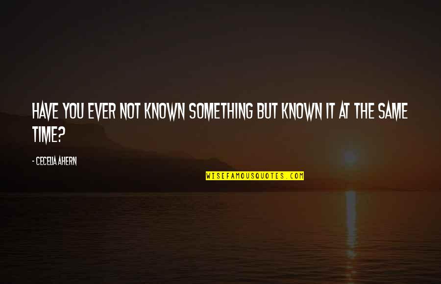 Tamburello Jacket Quotes By Cecelia Ahern: Have you ever not known something but known Tamburello Jacket Quotes By Cecelia Ahern: Have you ever not known something but known