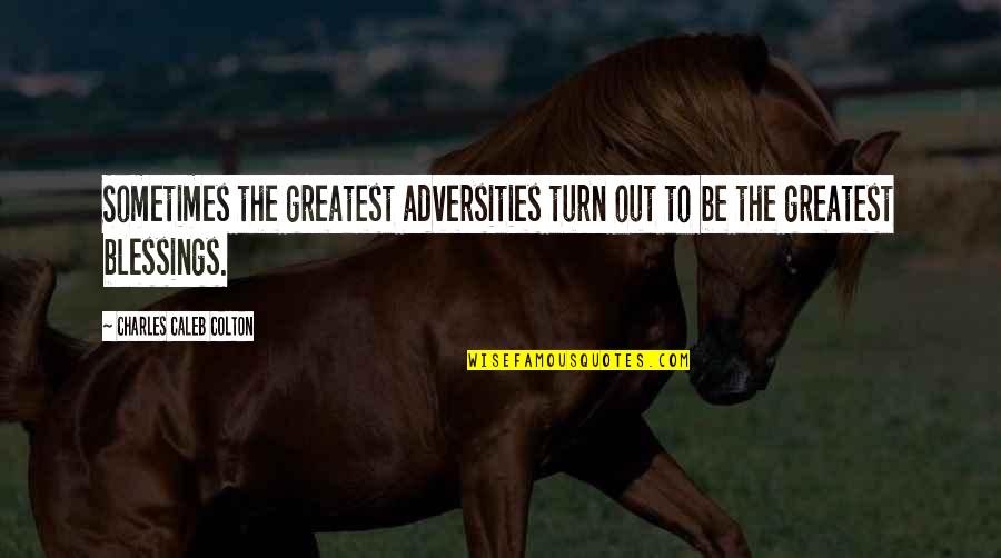 Tamburello Jacket Quotes By Charles Caleb Colton: Sometimes the greatest adversities turn out to be Tamburello Jacket Quotes By Charles Caleb Colton: Sometimes the greatest adversities turn out to be
