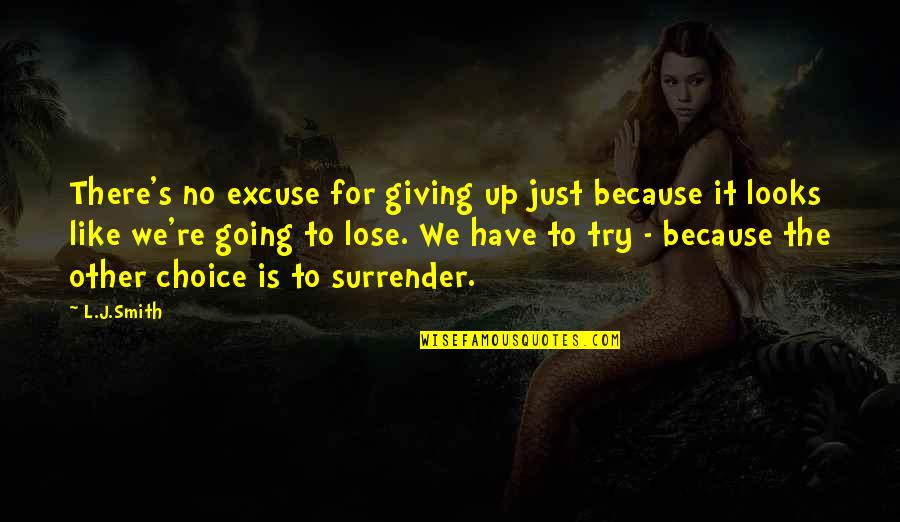 Tamburello Jacket Quotes By L.J.Smith: There's no excuse for giving up just because Tamburello Jacket Quotes By L.J.Smith: There's no excuse for giving up just because