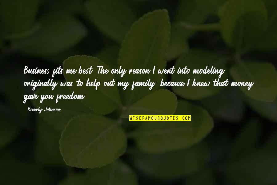Tamburlaine Cambridge Quotes By Beverly Johnson: Business fits me best. The only reason I Tamburlaine Cambridge Quotes By Beverly Johnson: Business fits me best. The only reason I