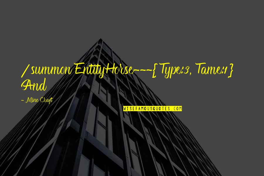Tame Quotes By Mine Craft: /summon EntityHorse~~~{Type:3, Tame:1} And Tame Quotes By Mine Craft: /summon EntityHorse~~~{Type:3, Tame:1} And