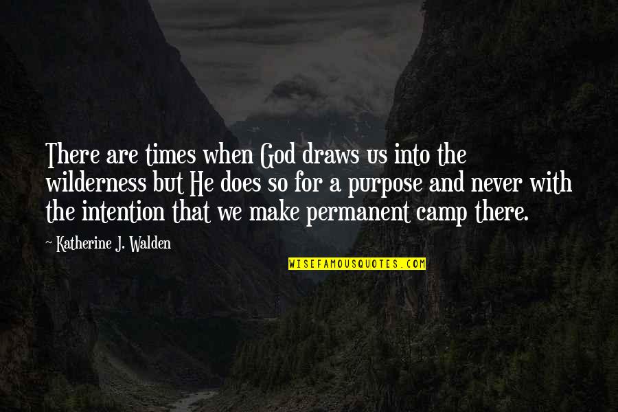 Tameem Azizi Quotes By Katherine J. Walden: There are times when God draws us into Tameem Azizi Quotes By Katherine J. Walden: There are times when God draws us into