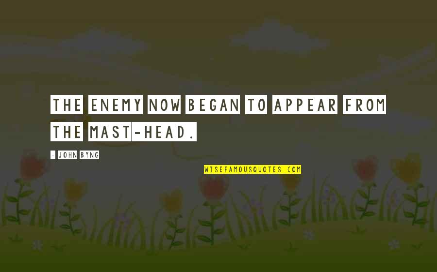 Tamelia Lakraj Quotes By John Byng: The enemy now began to appear from the