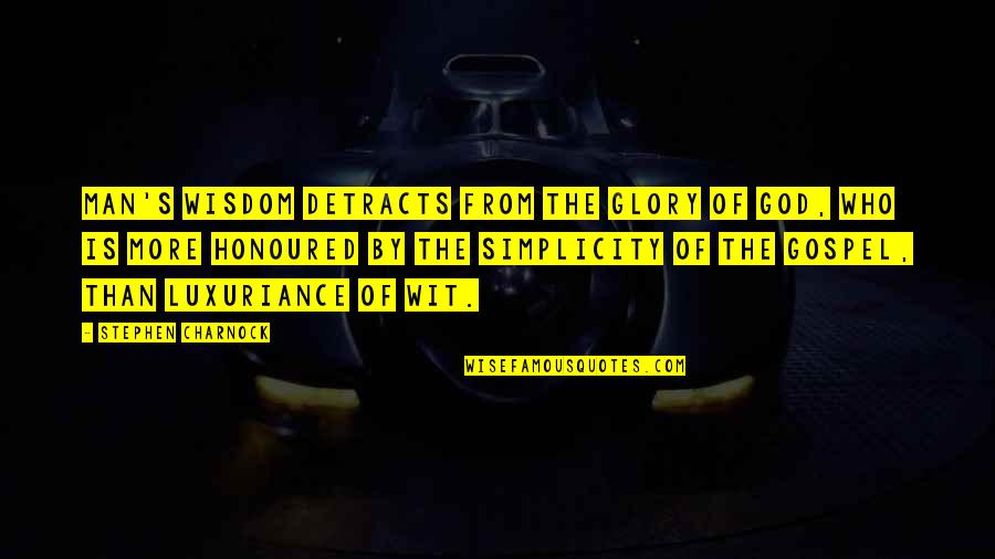 Tamelia Odom Quotes By Stephen Charnock: Man's wisdom detracts from the glory of God, Tamelia Odom Quotes By Stephen Charnock: Man's wisdom detracts from the glory of God,