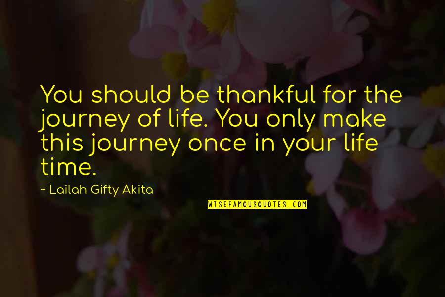 Tamelia Quotes By Lailah Gifty Akita: You should be thankful for the journey of Tamelia Quotes By Lailah Gifty Akita: You should be thankful for the journey of