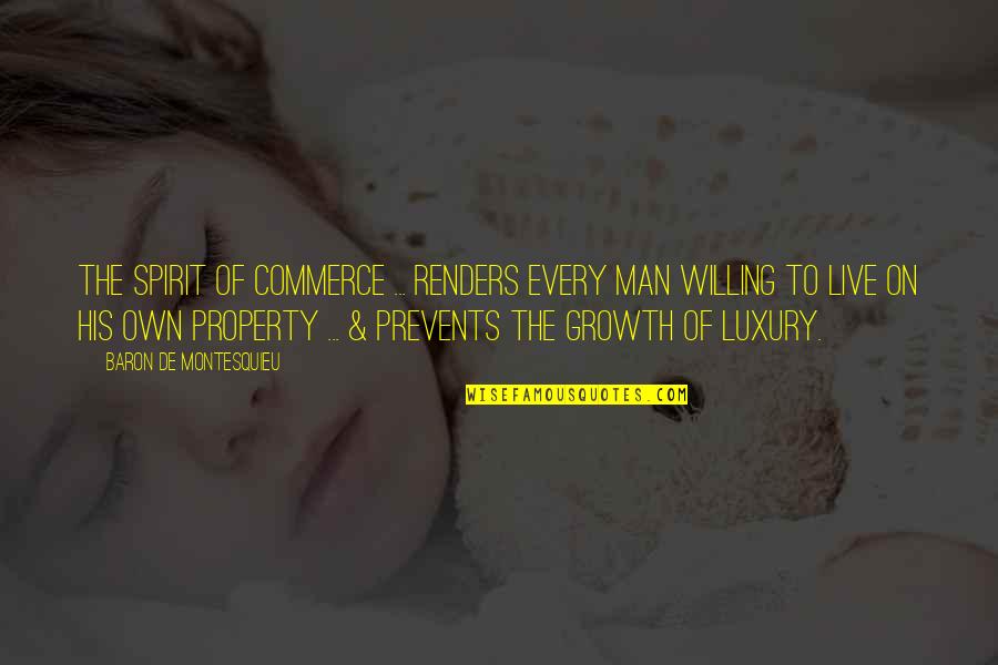Tamelia Smith Quotes By Baron De Montesquieu: The spirit of commerce ... renders every man Tamelia Smith Quotes By Baron De Montesquieu: The spirit of commerce ... renders every man