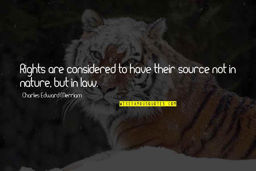 Tamer Hassan The Business Quotes By Charles Edward Merriam: Rights are considered to have their source not Tamer Hassan The Business Quotes By Charles Edward Merriam: Rights are considered to have their source not