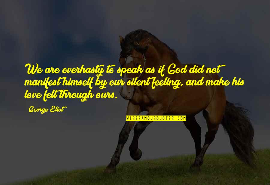 Tami Taylor Quotes By George Eliot: We are overhasty to speak as if God