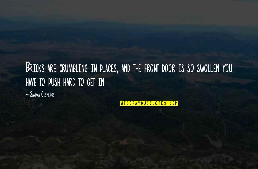 Tamie Down Quotes By Sandra Cisneros: Bricks are crumbling in places, and the front Tamie Down Quotes By Sandra Cisneros: Bricks are crumbling in places, and the front