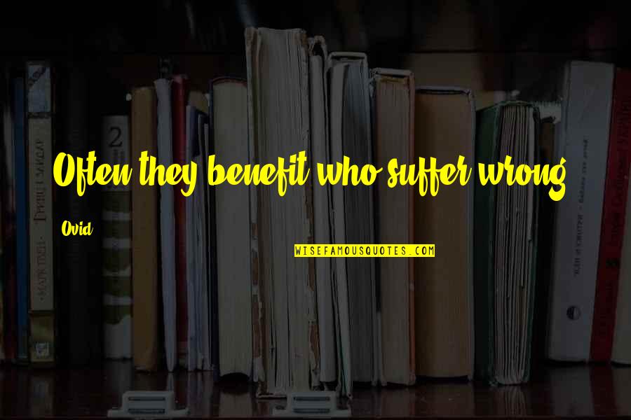 Tamiflu Dosing Quotes By Ovid: Often they benefit who suffer wrong.