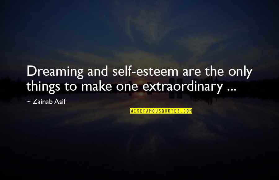 Tamika Hendrix Quotes By Zainab Asif: Dreaming and self-esteem are the only things to