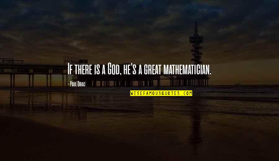 Tamil Culture Quotes By Paul Dirac: If there is a God, he's a great
