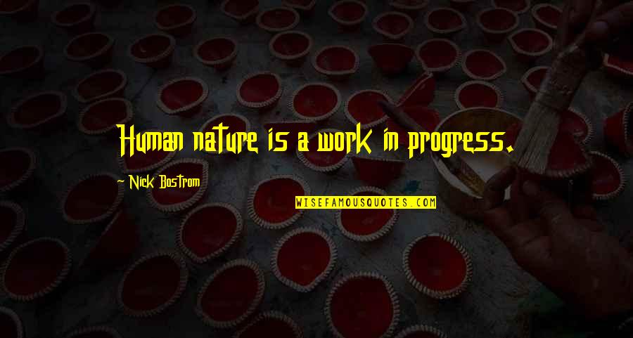 Tamil Film Cute Love Quotes By Nick Bostrom: Human nature is a work in progress.