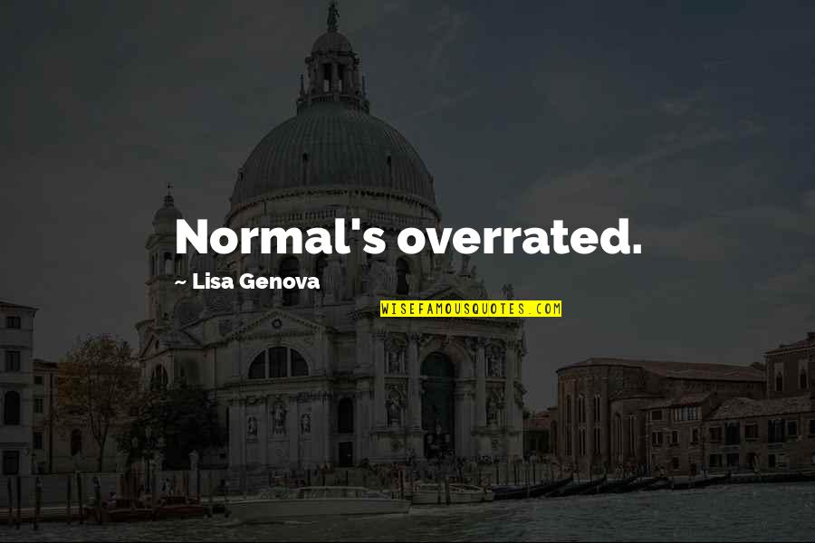 Tamil Folk Dance Quotes By Lisa Genova: Normal's overrated.