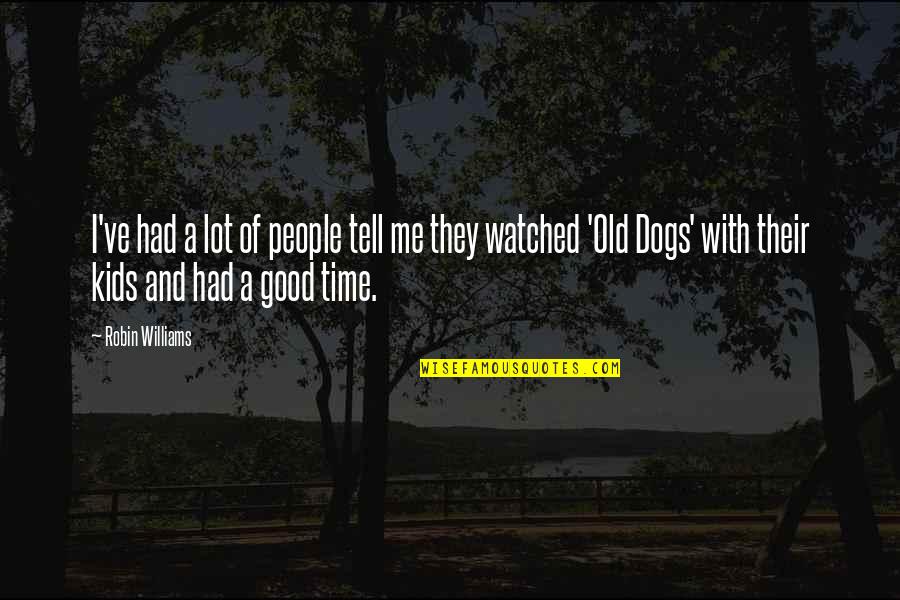 Tamil Funny Motivational Quotes By Robin Williams: I've had a lot of people tell me Tamil Funny Motivational Quotes By Robin Williams: I've had a lot of people tell me