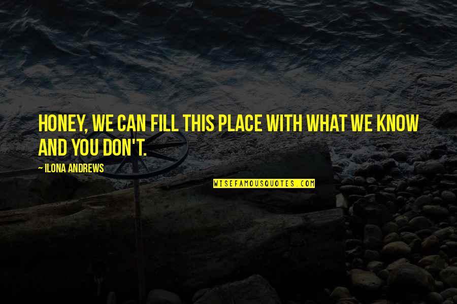 Tamil Kadavul Murugan Quotes By Ilona Andrews: Honey, we can fill this place with what Tamil Kadavul Murugan Quotes By Ilona Andrews: Honey, we can fill this place with what