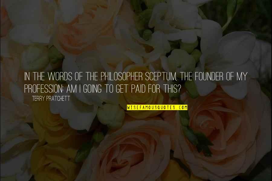 Tamil Meaning Quotes By Terry Pratchett: In the words of the philosopher Sceptum, the Tamil Meaning Quotes By Terry Pratchett: In the words of the philosopher Sceptum, the