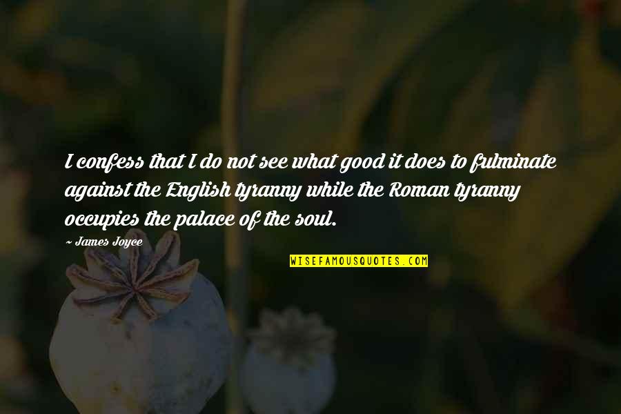 Tamil Meaningful Quotes By James Joyce: I confess that I do not see what