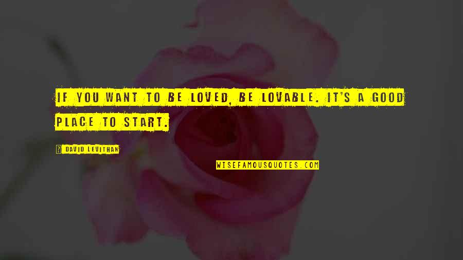 Tamil Movie Song Quotes By David Levithan: If you want to be loved, be lovable.