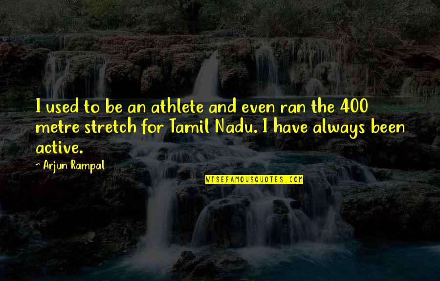 Tamil Nadu Quotes By Arjun Rampal: I used to be an athlete and even