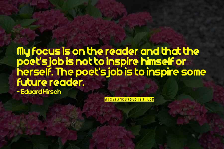 Tamil Safety Slogans And Quotes By Edward Hirsch: My focus is on the reader and that