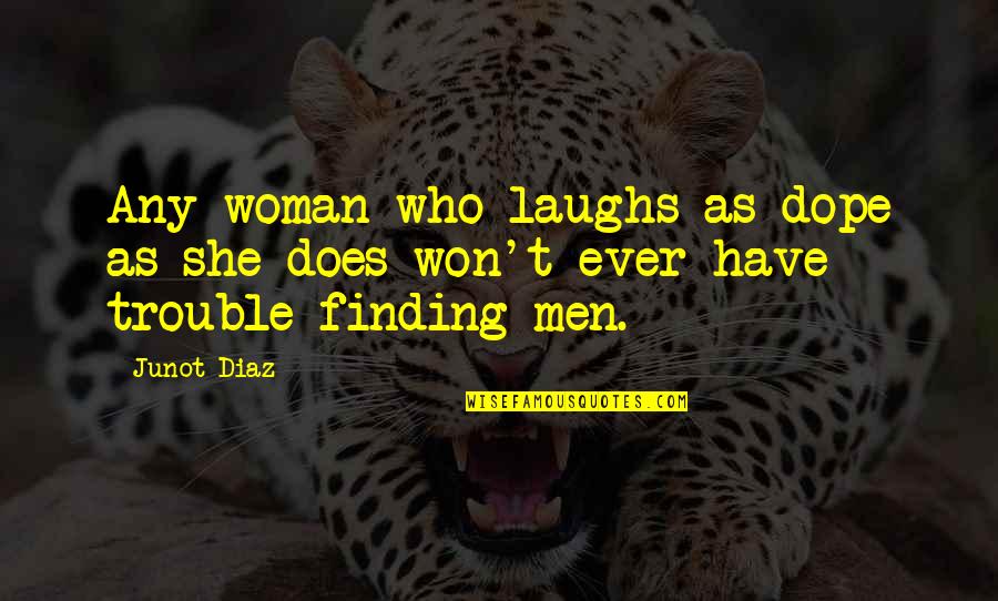 Tamil Time Quotes By Junot Diaz: Any woman who laughs as dope as she