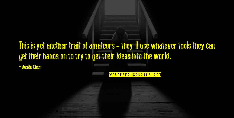 Tamilarasan Online Quotes By Austin Kleon: This is yet another trait of amateurs - Tamilarasan Online Quotes By Austin Kleon: This is yet another trait of amateurs -