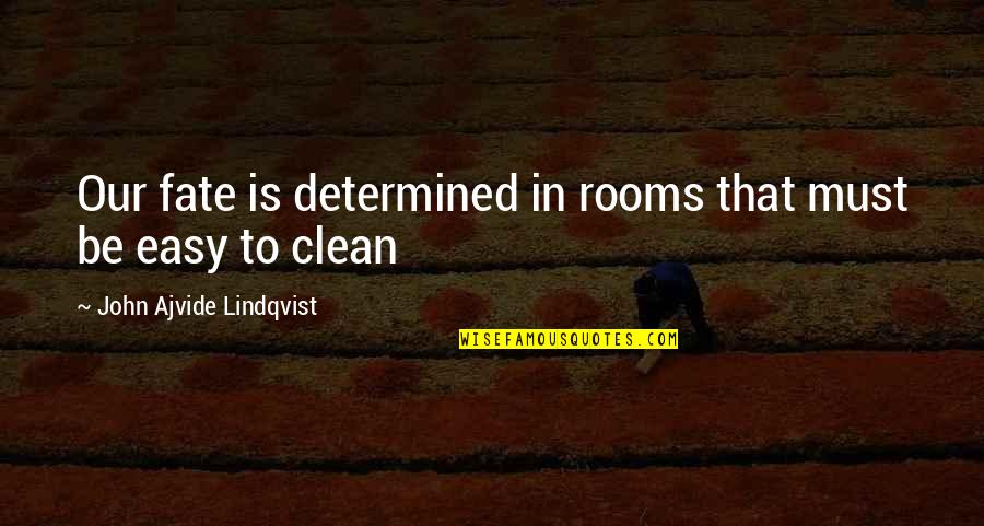 Tamils Quotes By John Ajvide Lindqvist: Our fate is determined in rooms that must Tamils Quotes By John Ajvide Lindqvist: Our fate is determined in rooms that must