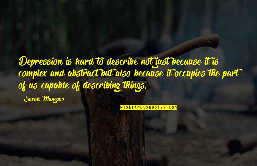 Tamilselvanum Quotes By Sarah Manguso: Depression is hard to describe not just because Tamilselvanum Quotes By Sarah Manguso: Depression is hard to describe not just because