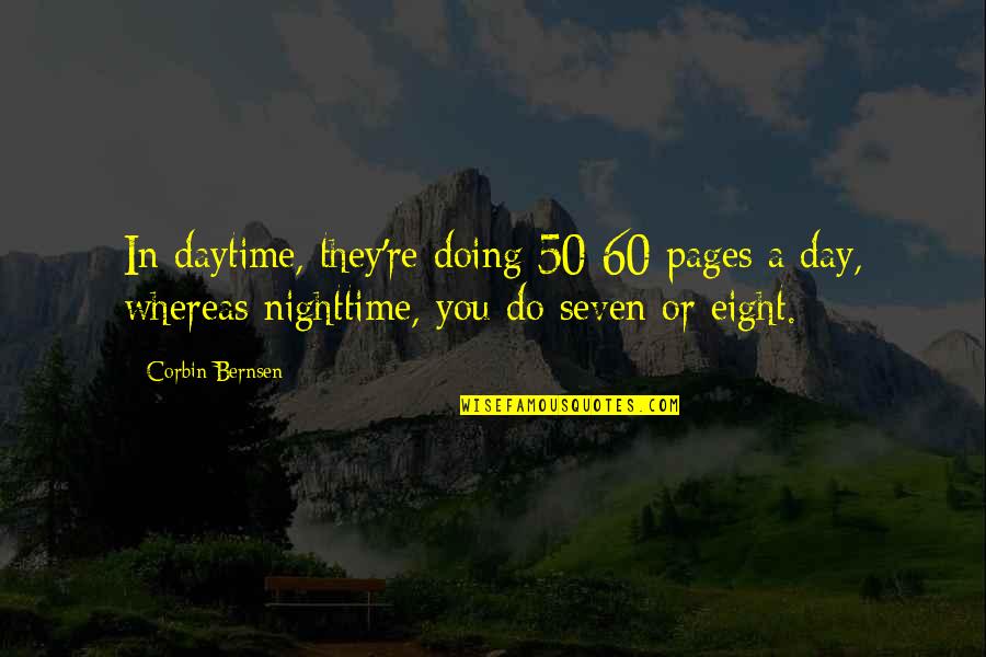 Tamim Ansary Quotes By Corbin Bernsen: In daytime, they're doing 50-60 pages a day, Tamim Ansary Quotes By Corbin Bernsen: In daytime, they're doing 50-60 pages a day,