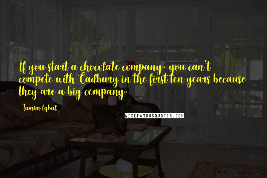 Tamim Iqbal quotes: If you start a chocolate company, you can't compete with Cadbury in the first ten years because they are a big company.