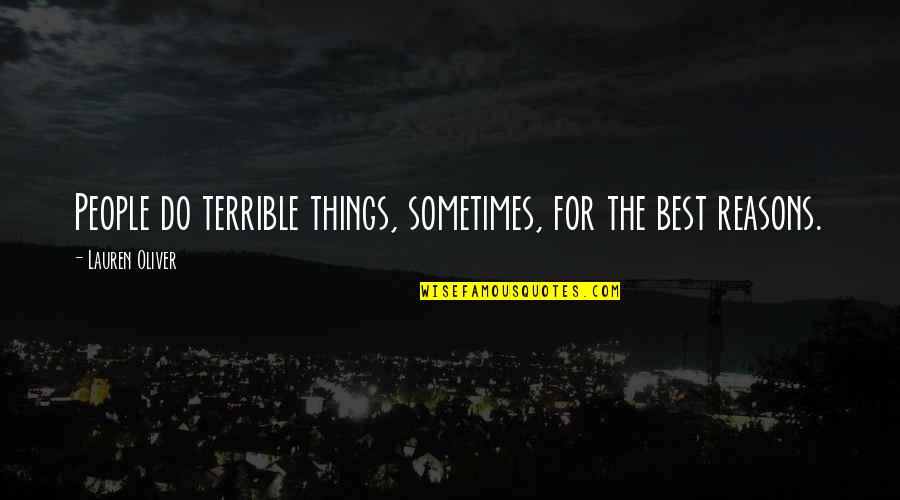 Tamimi Group Quotes By Lauren Oliver: People do terrible things, sometimes, for the best Tamimi Group Quotes By Lauren Oliver: People do terrible things, sometimes, for the best