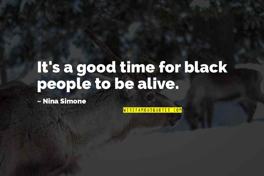 Tamines Quotes By Nina Simone: It's a good time for black people to Tamines Quotes By Nina Simone: It's a good time for black people to