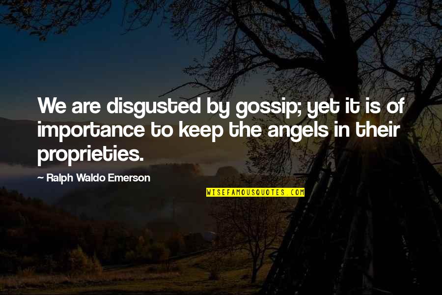 Taming Of The Shrew Grumio Quotes By Ralph Waldo Emerson: We are disgusted by gossip; yet it is