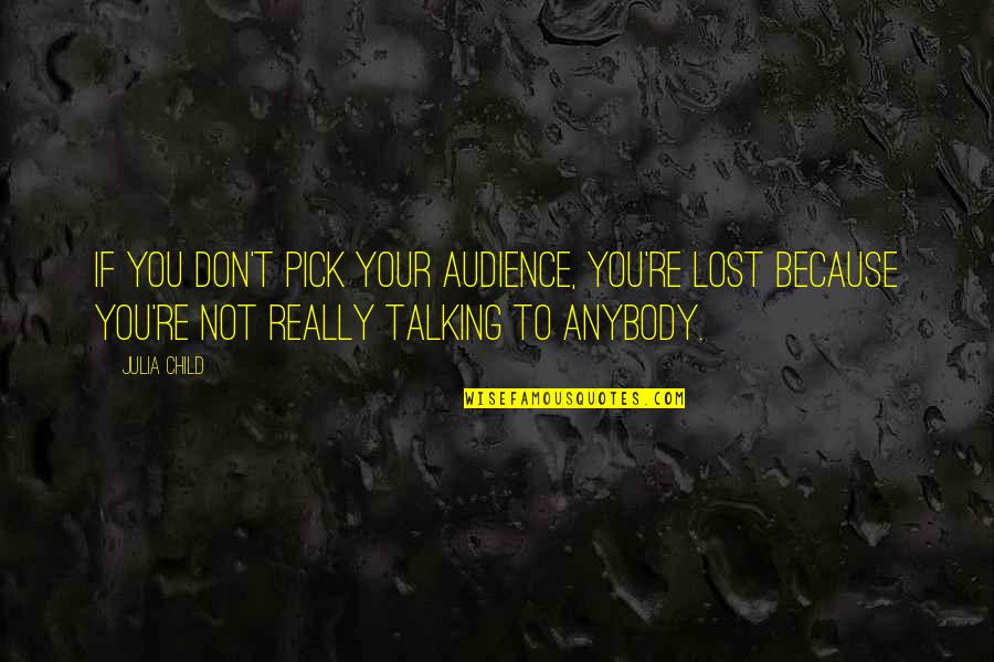 Tamir Rice Quotes By Julia Child: If you don't pick your audience, you're lost Tamir Rice Quotes By Julia Child: If you don't pick your audience, you're lost