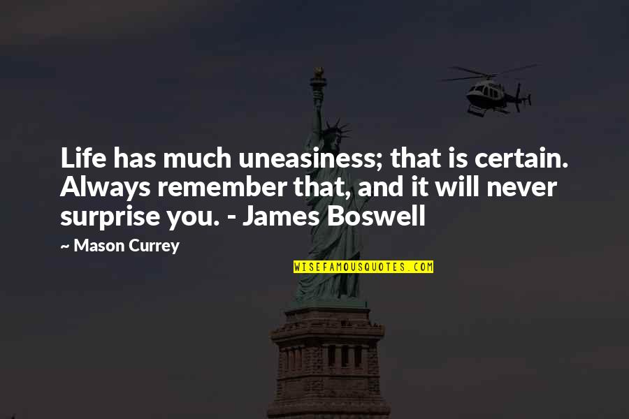 Tamiroff Anastasia Quotes By Mason Currey: Life has much uneasiness; that is certain. Always Tamiroff Anastasia Quotes By Mason Currey: Life has much uneasiness; that is certain. Always