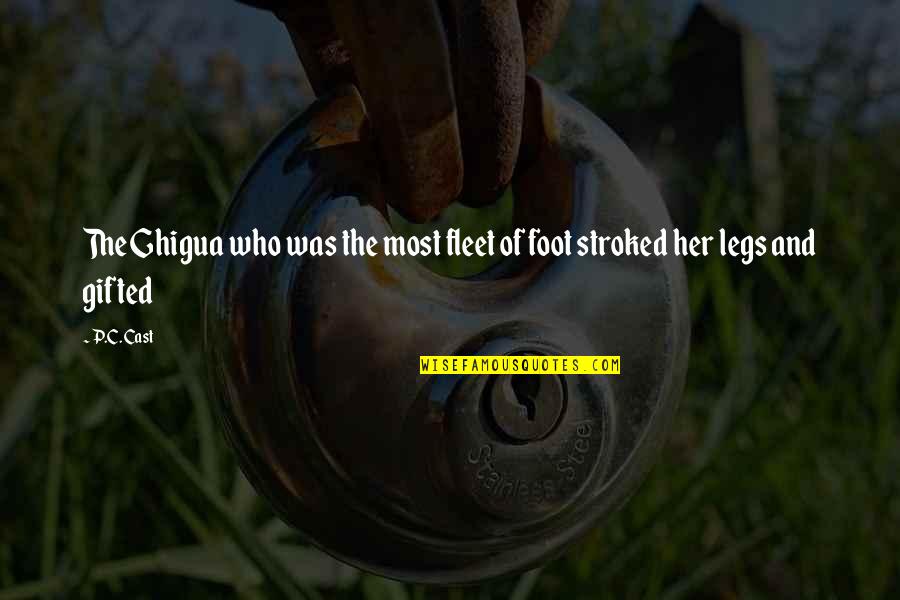 Tamiroff Anastasia Quotes By P.C. Cast: The Ghigua who was the most fleet of