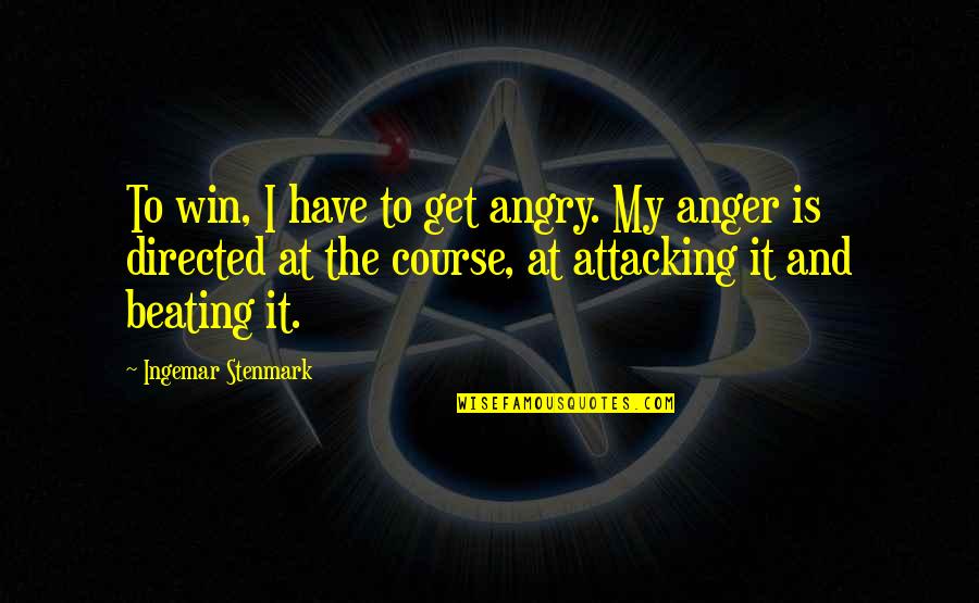 Tamitra Gross Quotes By Ingemar Stenmark: To win, I have to get angry. My